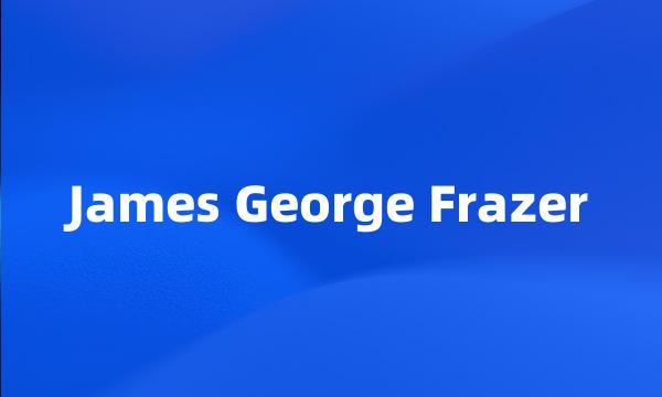 James George Frazer