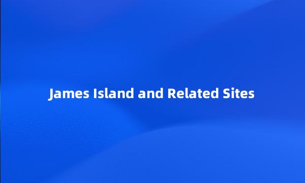 James Island and Related Sites