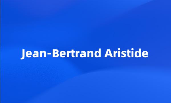 Jean-Bertrand Aristide