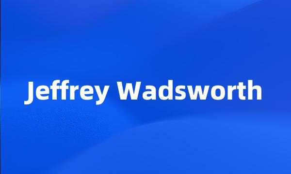 Jeffrey Wadsworth