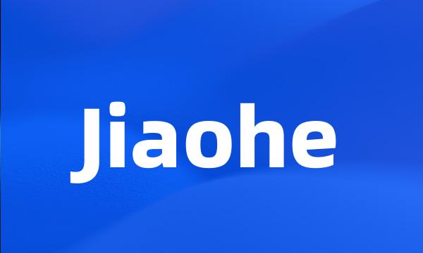 Jiaohe