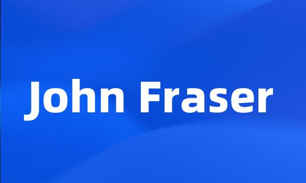 John Fraser