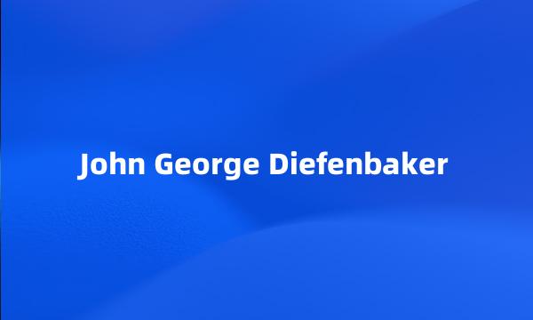 John George Diefenbaker