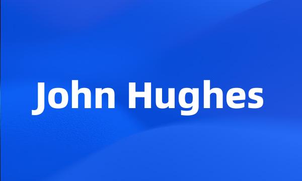 John Hughes