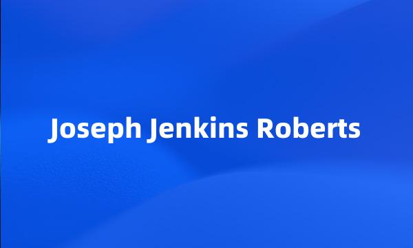 Joseph Jenkins Roberts