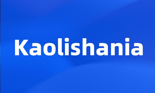 Kaolishania