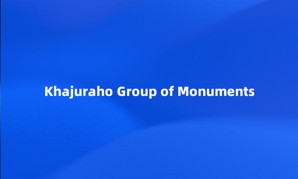 Khajuraho Group of Monuments