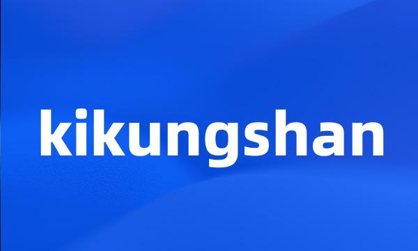 kikungshan