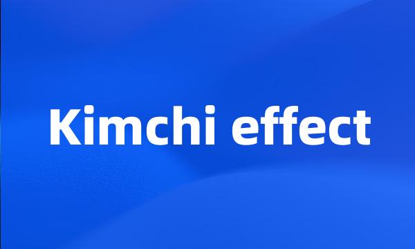 Kimchi effect