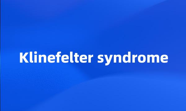 Klinefelter syndrome