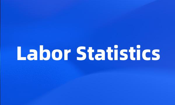 Labor Statistics