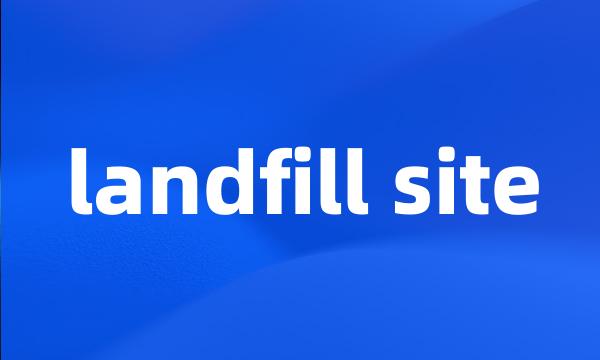 landfill site