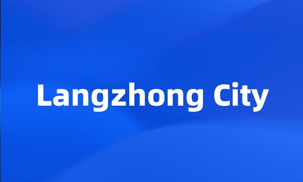 Langzhong City