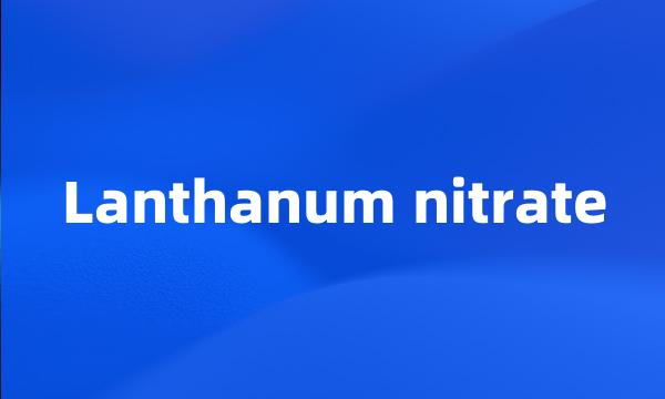 Lanthanum nitrate