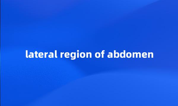 lateral region of abdomen