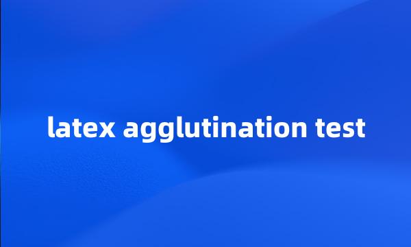 latex agglutination test