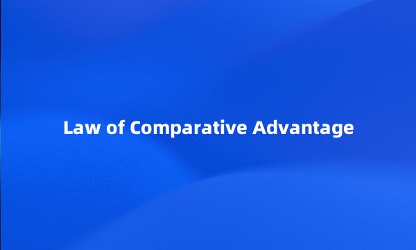 Law of Comparative Advantage