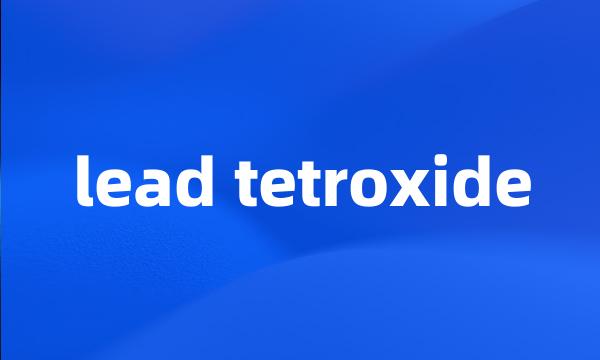 lead tetroxide