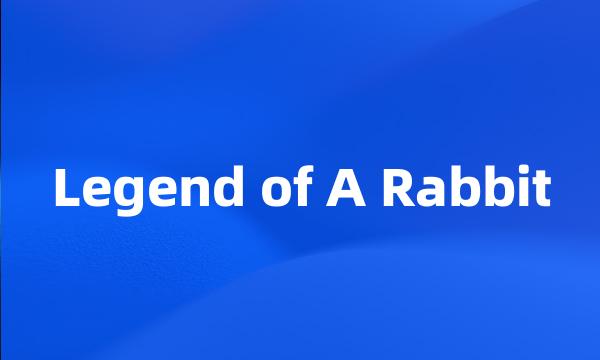 Legend of A Rabbit