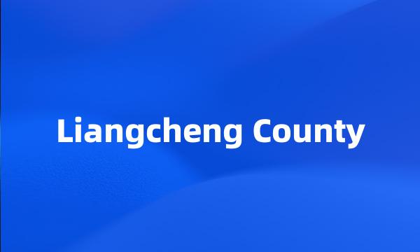 Liangcheng County