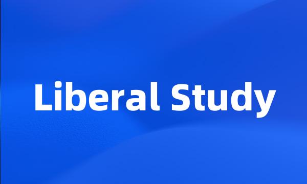 Liberal Study