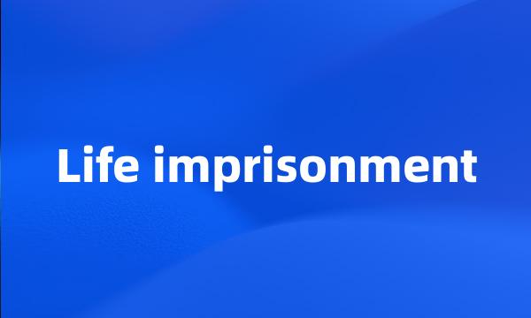 Life imprisonment