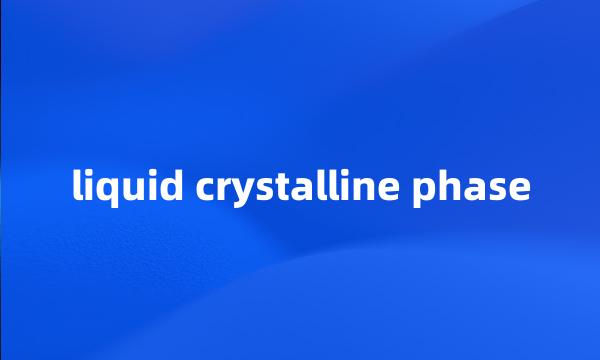 liquid crystalline phase