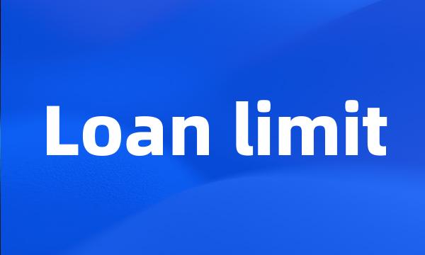 Loan limit