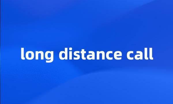 long distance call