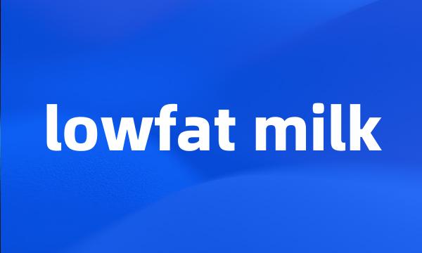 lowfat milk