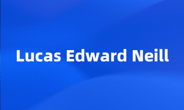 Lucas Edward Neill