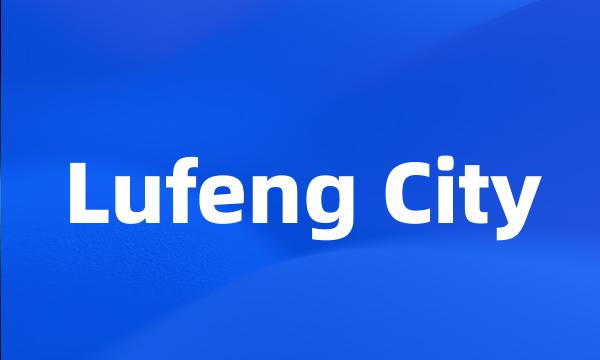 Lufeng City