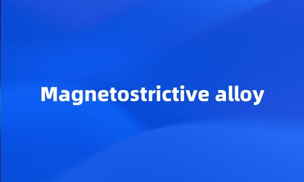 Magnetostrictive alloy