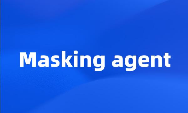 Masking agent