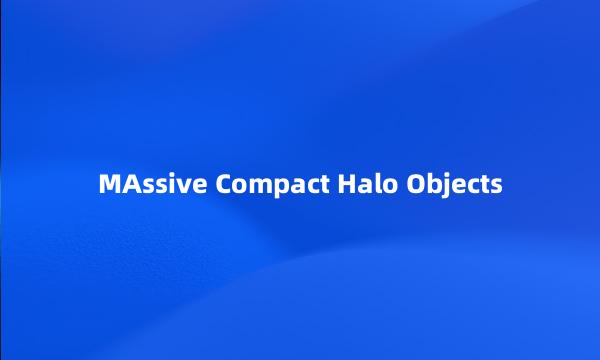 MAssive Compact Halo Objects