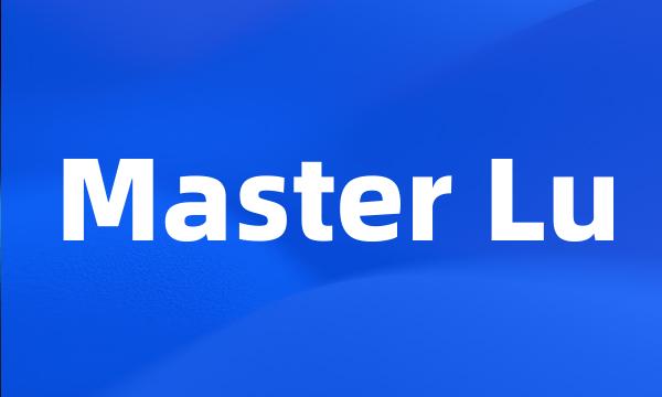 Master Lu