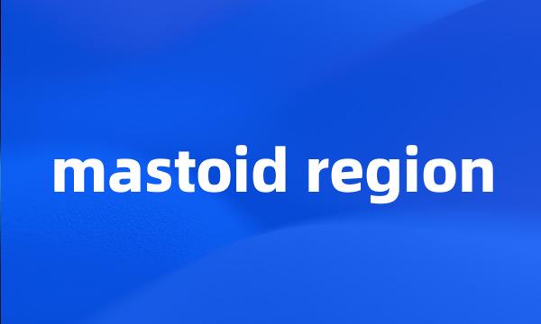 mastoid region