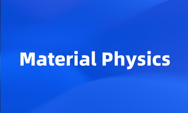 Material Physics