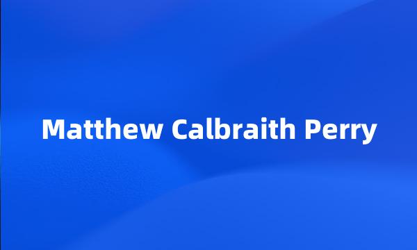 Matthew Calbraith Perry