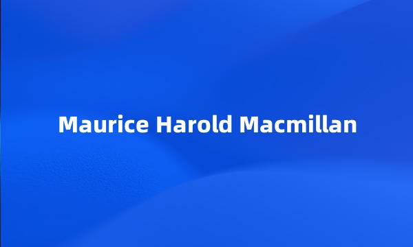 Maurice Harold Macmillan