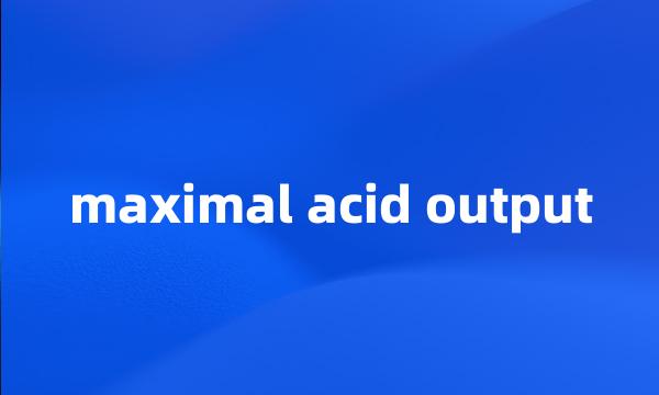 maximal acid output