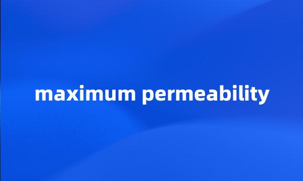 maximum permeability