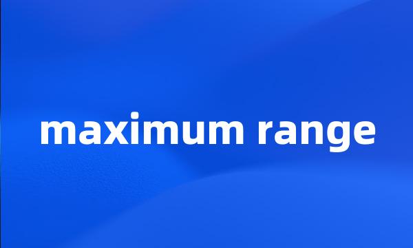 maximum range