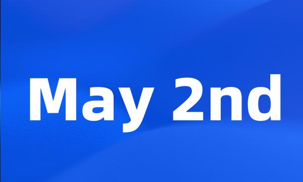 May 2nd