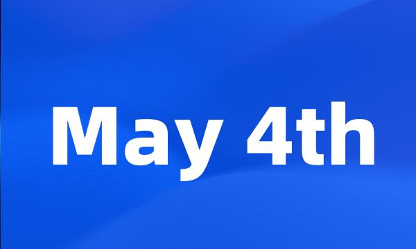 May 4th