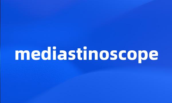 mediastinoscope