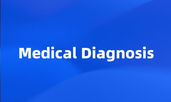 Medical Diagnosis