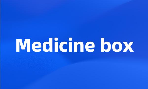 Medicine box