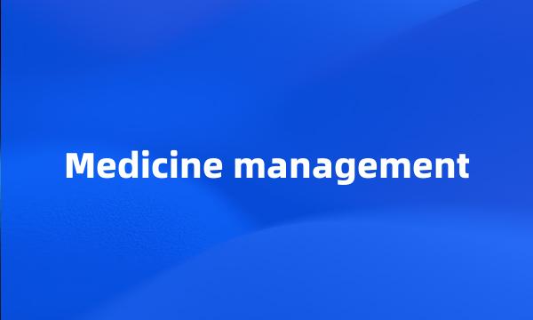 Medicine management