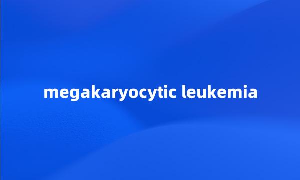 megakaryocytic leukemia